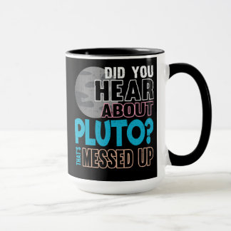 Taza ¿Usted oyó hablar Plutón? Se ensucia eso