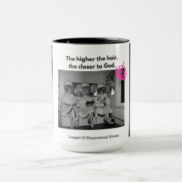 Taza Usted sabe cuanto más alto es el pelo, más cercano