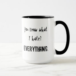 Taza ¿Usted sabe lo que odio? TODO