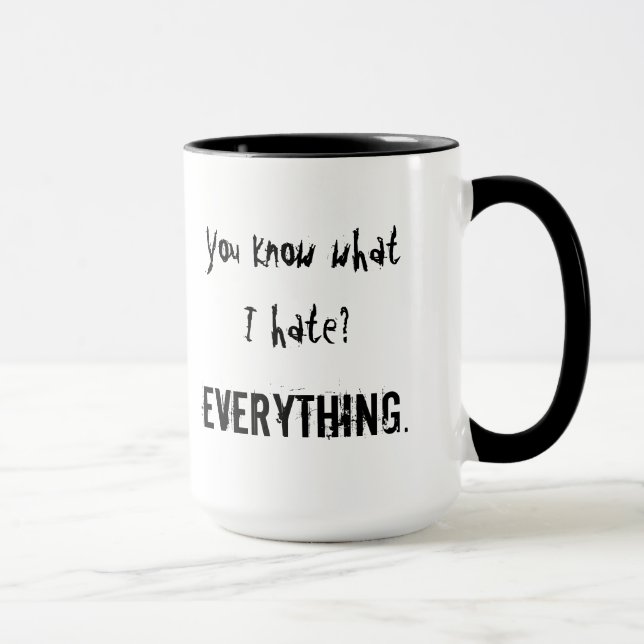 Taza ¿Usted sabe lo que odio? TODO (Derecha)