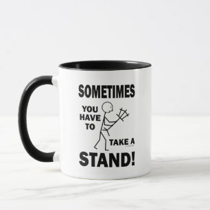 Taza ¡Usted tiene que tomar a veces un soporte!