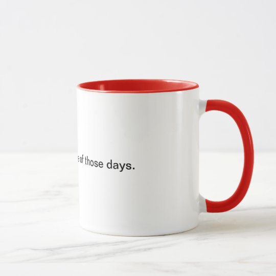 Taza Va a ser uno de esos días