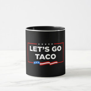 Taza Vamos a hacer que Taco Trump se muera de risa
