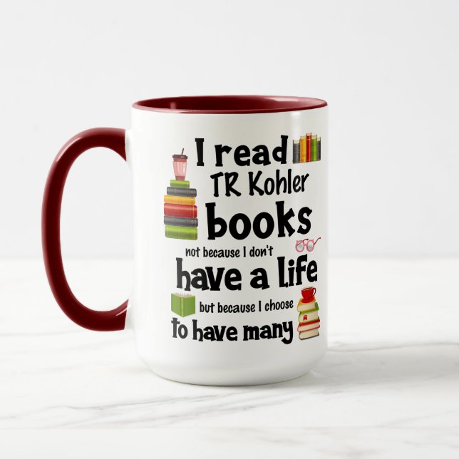 Taza Vivo muchas vidas leyendo los libros de TR Kohler (Izquierda)