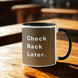 Taza Volver más tarde | Coffee Lover Mug para él/ella