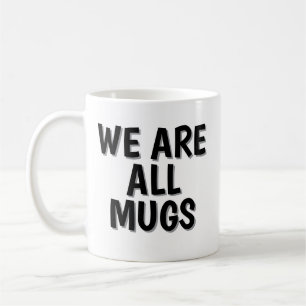 Taza «We Are All Mugs» – Taza de Café Cerámica Des