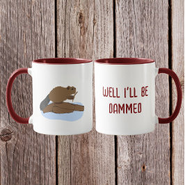 Taza Well I’ll Be Dammed Design | Sassy Beaver Pun