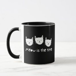 Taza With te quote "Meow is the time"