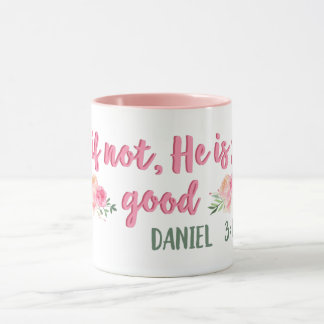Taza Y si no, sigue siendo bueno // Verso de la Biblia