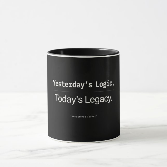 Taza Yesterday’s Logic Today’s Legacy Developer Quote (Centro)
