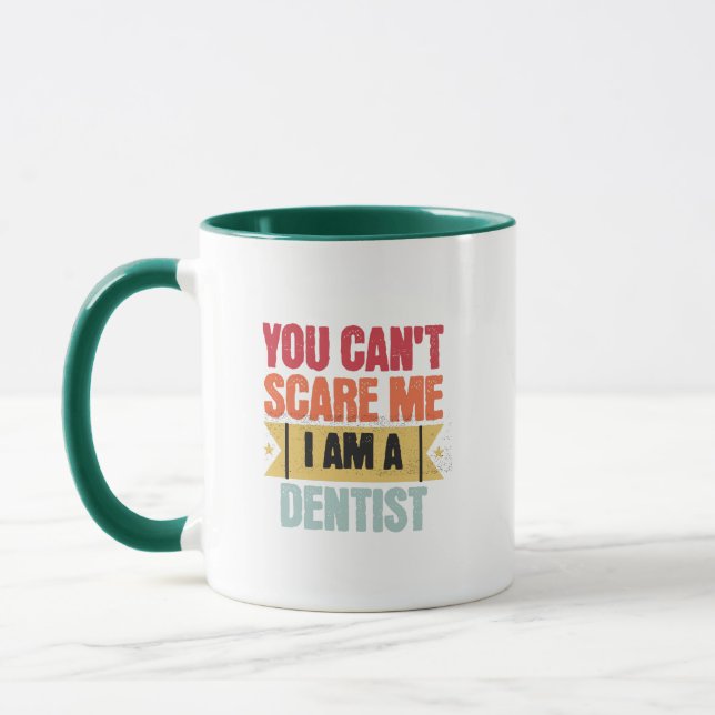 Taza You cant scare me I am a dentist (Izquierda)