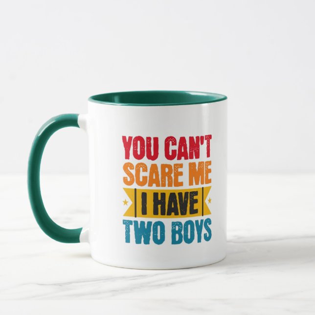 Taza You can't scare me, I have two boys (Izquierda)
