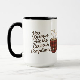 Taza You Deserve All the Cocoa & Compliments Custom