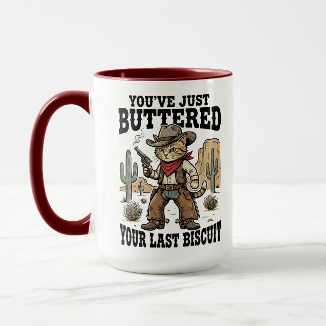 Taza You’ve Just Buttered Your Last Biscuit – Funny  (Izquierda)
