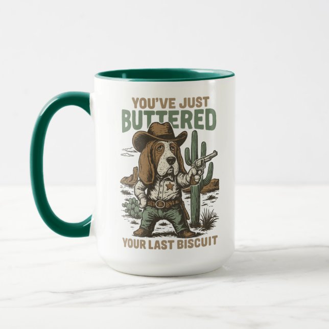 Taza You’ve Just Buttered Your Last Biscuit – Funny  (Izquierda)