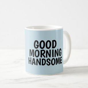 Tazas de café para él, Buenos días guapo