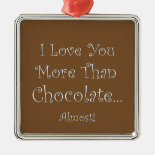 Te Amas Más Que El Chocolate Prem. Ornamento cuadr