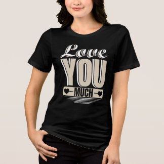 Te Amas Mucho Diseño De Camisetas - Tee Elegante