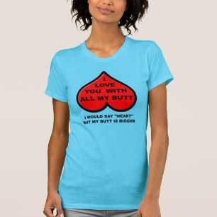 Te Amo Con Todo Mi Trasero Camiseta Divertida