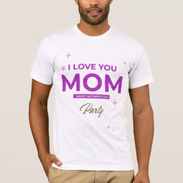 Te amo mamá - Feliz Día de la Madre camiseta