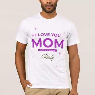Te amo mamá - Feliz Día de la Madre camiseta