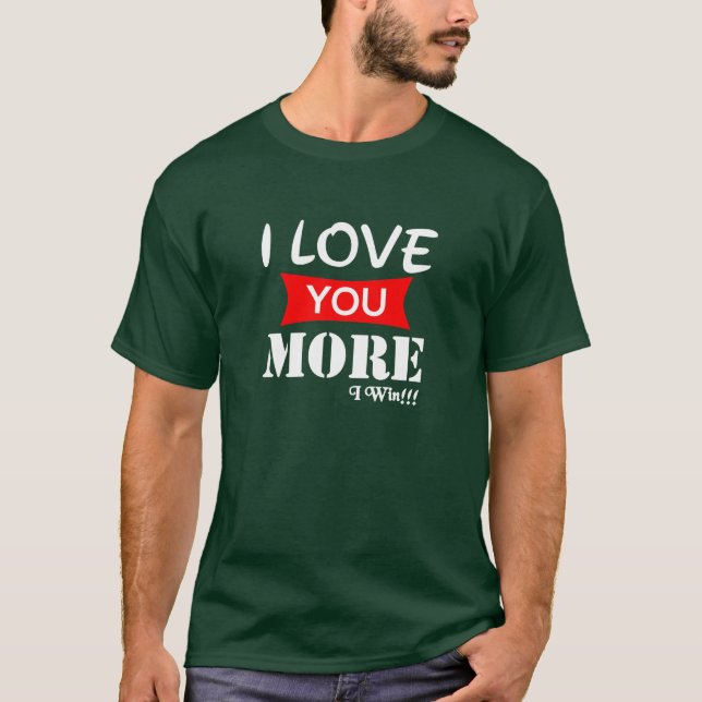 Te amo más gano camiseta (Anverso)
