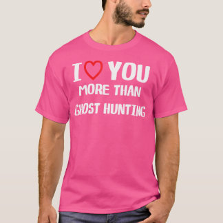 Te Amo Más Que Camiseta de Cazadora de Fantasmas M