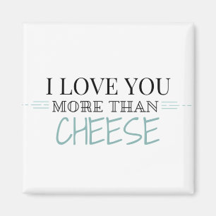 "Te amo más que imán del queso"