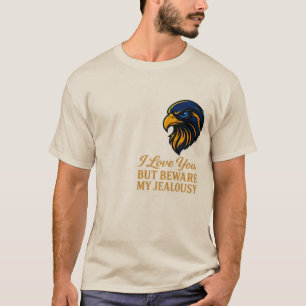 Te Amo Pero Cuidado Con Mi Camiseta Celosa Falco