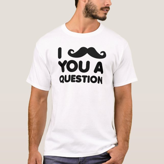Te Bigoteo Una Pregunta Camiseta Divertida (Anverso)