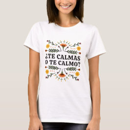 Te Calmas O Te Calmo, camiseta española