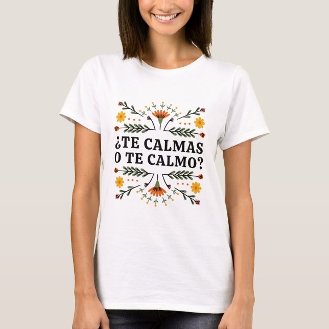 Te Calmas O Te Calmo, camiseta española (Anverso)