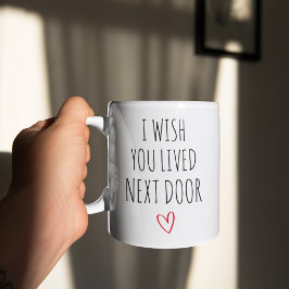 Te deseo que vivieras al lado amigo taza de café