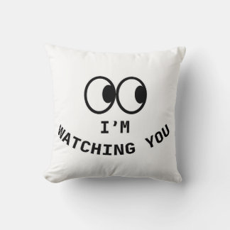 "Te estoy vigilando" Almohada divertida con ojos s