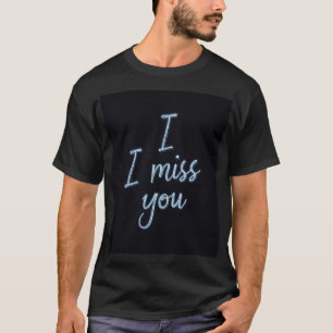Te extraño una camiseta estacionaria.