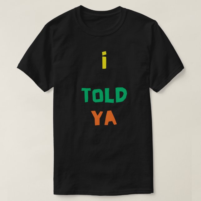 Te lo dije - citas divertidas. Camiseta (Diseño del anverso)
