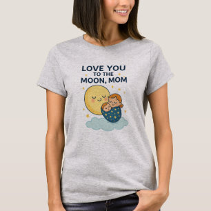 Te quiero con la camiseta de la mamá de la luna