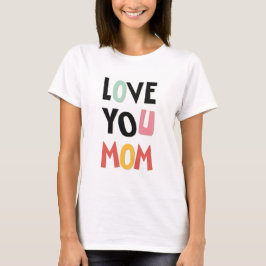 Te quiero, madre, camiseta de mujeres