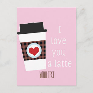 TE QUIERO UN LATTE Tarjeta postal de café del día