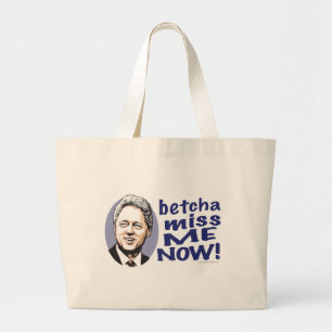 Tela Gigante ¡Betcha Miss Me ahora! Bolso de Bill Clinton