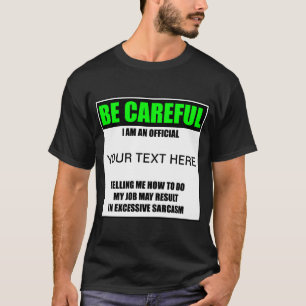 ¿Ten Cuidado De Ser Oficial? Camiseta