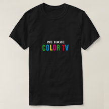 Tenemos camiseta del color TV