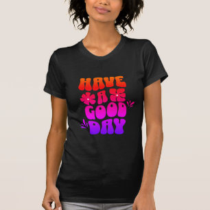 Tener un buen día motivando el texto camiseta de m