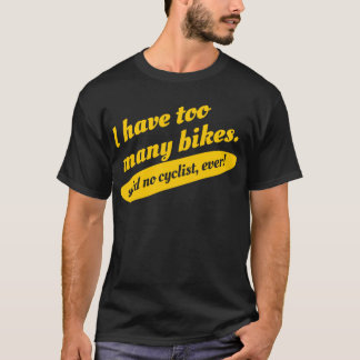 Tengo demasiadas bicis no dije ninguna camiseta
