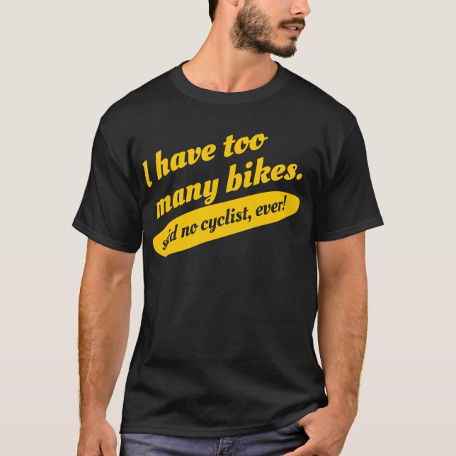 Tengo demasiadas bicis no dije ninguna camiseta (Anverso)