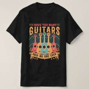 Tengo Demasiadas Camisas Guitars Para Camisetas Ma