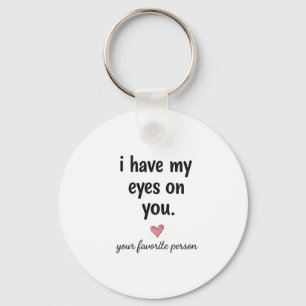 Tengo mis ojos puestos en ti Diseño de llavero de 