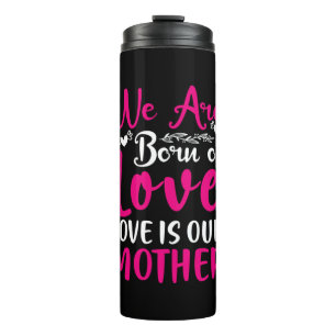 Termo Arte Madre Nacemos del Amor Nuestra Madre