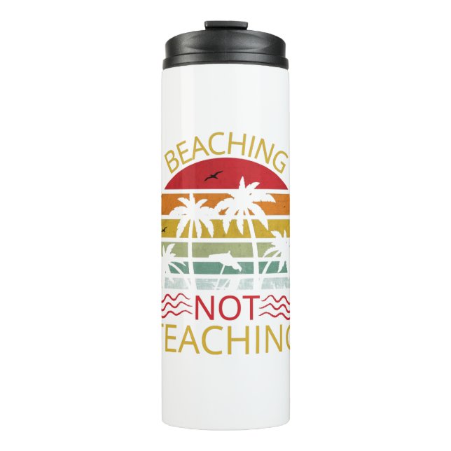 Termo Beaching Not Teaching-Teacher-Beach-Funny (Anverso)