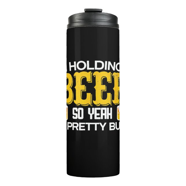 Termo Beer Drinker I Am Holding A Beer Birthday (Anverso)